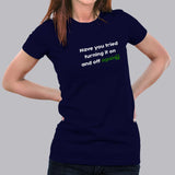 Have You Tried Turning It Off And On Again ? T-Shirt For Women