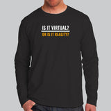 Virtual Or Reality Men’s Virtual Reality Full Sleeve T-Shirt Online