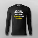 WE NEED MORE TIME BETWEEN FRIDAY AND MONDAY Funny T-shirt For Men