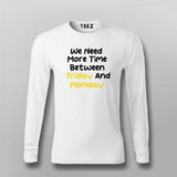 WE NEED MORE TIME BETWEEN FRIDAY AND MONDAY Funny T-shirt For Men Online Teez