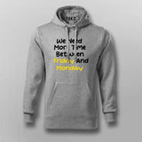 WE NEED MORE TIME BETWEEN FRIDAY AND MONDAY Funny Hoodie For Men Online India