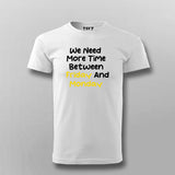 WE NEED MORE TIME BETWEEN FRIDAY AND MONDAY Funny T-shirt For Men Online Teez