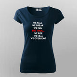 We Fall We Break We Fail But Then We Rise We Heal We Overcome Women's Inspirational T-Shirt