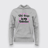 Web Design Is My Valentine Hoodies For Women