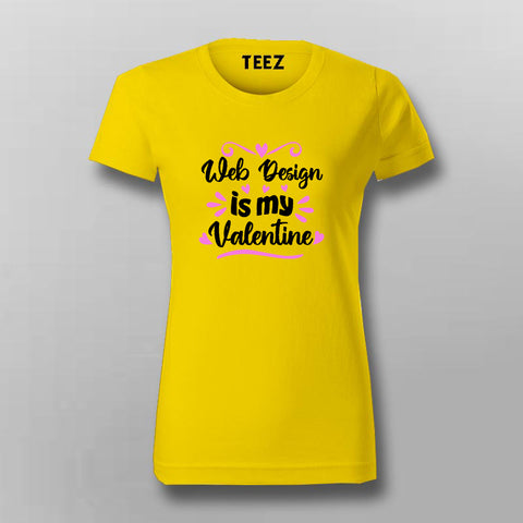 Web Design Is My Valentine T-Shirt For Women Online India