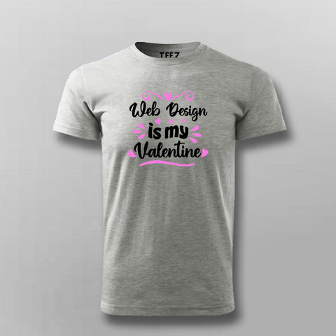 Web Design Is My Valentine T-shirt For Men