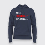 Well Technically Speaking Hoodie For Women Online India