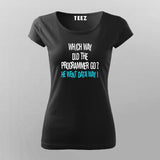 Which Way Did The Programmer Go? He Went Data way! T-Shirt For Women Online Teez