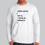 While Alive Eat Sleep Debug Repeat Funny Debugging Full Sleeve T-Shirt For Men Online India