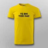 YE BHI THIK HAI Meme T-shirt For Men