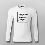 Yes I'm Always Right Funny Science T-shirt For Men