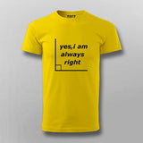 Yes I'm Always Right Funny Science T-shirt For Men