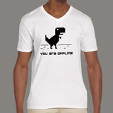 You Are Offline V Neck T-Shirt For Men Online India