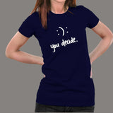 Happy Or Sad You Decide T-Shirt For Women