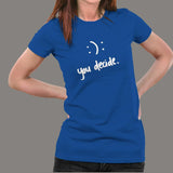 Happy Or Sad You Decide T-Shirt For Women