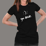 Happy Or Sad You Decide T-Shirt For Women Online