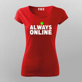 always online T-Shirt For Women