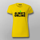 always online T-Shirt For Women