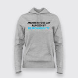 Ruined by Responsibility - A Day in Life Hoodie