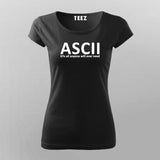 ASCII Its All Anyone Will Ever Need T-Shirt For Women