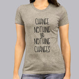 Change Nothing & Nothing Changes Women's Inspirational T-shirt