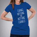 Change Nothing & Nothing Changes Women's attitude T-shirt online india