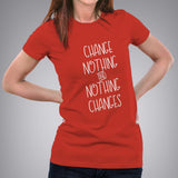 Change Nothing & Nothing Changes Women's T-shirt online