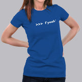 Funny Python Shell Code F-string >>> f yeah T-Shirt For Women India