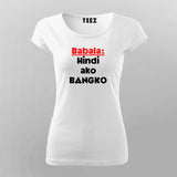 Filipino Statement - Babala Hindi Ako Bangko Hindi T-Shirt For Women