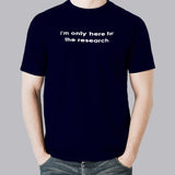 I Am Only Here For The Research Men's T-shirt india