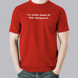 I Am Only Here For The Research Men's T-shirt india