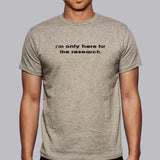 I Am Only Here For The Research Men's T-shirt online india