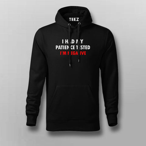 I Had My Patience Tested I'm Negative Hoodies For Men Online India