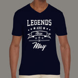 Legends are born in May Men's v neck T-shirt online