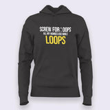 Screw For Loops All My Homies Use While Loops Programming Hoodie For Women