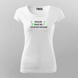 Ping Me Trace Me T-Shirt For Women