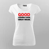 Good Coders Code Great Reuse Funny Programming Joke T-Shirt For Women